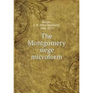   siege microform J. M. (John Murdoch), 1845 1919 Harper Books
