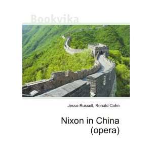 Nixon in China (opera) Ronald Cohn Jesse Russell  Books