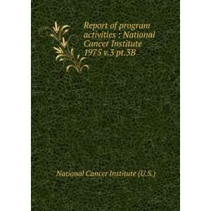   Cancer Institute. 1975 v.3 pt.3B National Cancer Institute (U.S