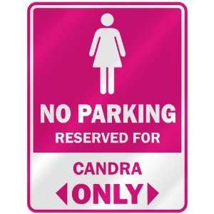  NO PARKING  RESERVED FOR CANDRA ONLY  PARKING SIGN NAME 