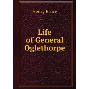  Life of General Oglethorpe Henry Bruce Books