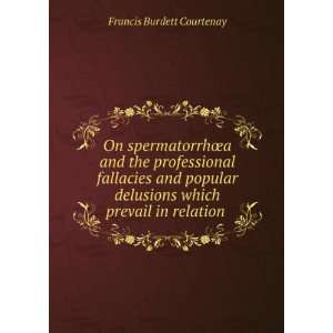   which prevail in relation . Francis Burdett Courtenay Books
