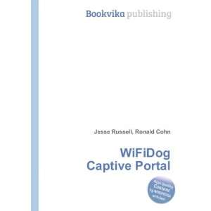 WiFiDog Captive Portal Ronald Cohn Jesse Russell Books