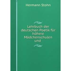   Poetik fÃ¼r hÃ¶here MÃ¤dchenschulen und . Hermann Stohn Books