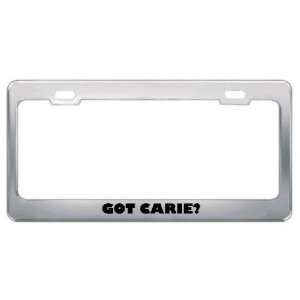  Got Carie? Girl Name Metal License Plate Frame Holder 