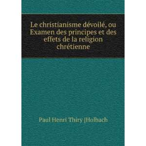   effets de la religion chrÃ©tienne Paul Henri Thiry [Holbach Books