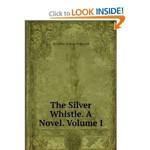   Silver Whistle. A Novel. Volume I Geraldine Penrose Fitzgerald Books