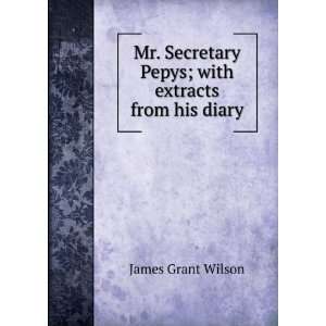   Pepys; with extracts from his diary James Grant Wilson Books