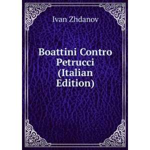    Boattini Contro Petrucci (Italian Edition) Ivan Zhdanov Books