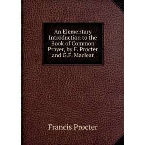   Book of Common Prayer, by F. Procter and G.F. Maclear Francis Procter