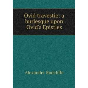   burlesque upon Ovids Epistles Alexander Radcliffe Books