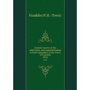   committee of the Town of Franklin. 1932 Franklin (N.H.  Town) Books
