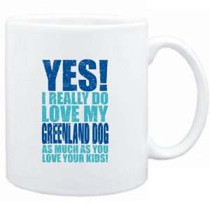  Mug White  YES I REALLY DO LOVE MY Greenland Dog  Dogs 
