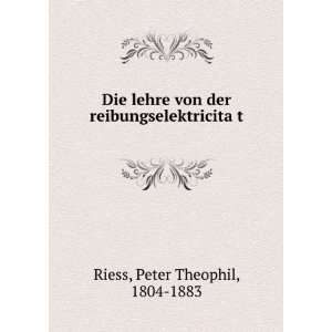   der reibungselektricitaÌ?t Peter Theophil, 1804 1883 Riess Books