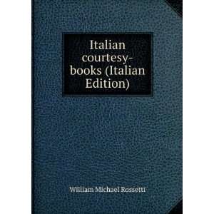   courtesy books (Italian Edition) William Michael Rossetti Books