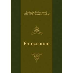   Entozoorum Karl Asmund, 1771 1832. [from old catalog] Rudolphi Books