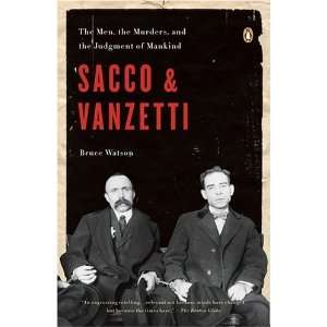  Sacco and Vanzetti The Men, the Murders, and the Judgment 
