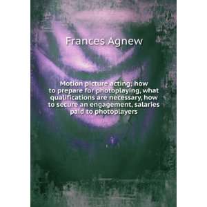   an engagement, salaries paid to photoplayers Frances Agnew Books