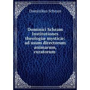   ¦ ad usum directorum animarum, curatorum . Dominikus Schram Books