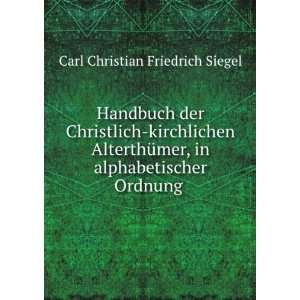   , in alphabetischer Ordnung . Carl Christian Friedrich Siegel Books