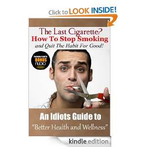 The Last Cigarette?   How to Stop Smoking and Quit The Habit For Good 