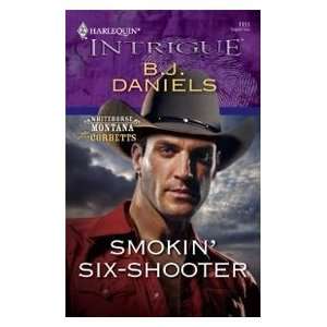  Smokin Six Shooter (9780373694228) B.J. Daniels Books