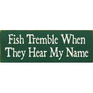   Tremble When They Hear My Name (small) Wooden Sign