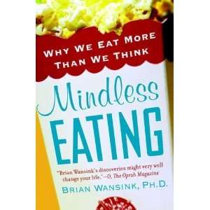  Mindless Eating Why We Eat More Than We Think (Paperback 