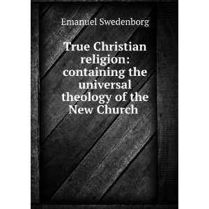   the universal theology of the New Church . Emanuel Swedenborg Books
