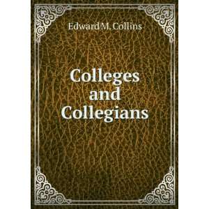  Colleges and Collegians Edward M. Collins Books