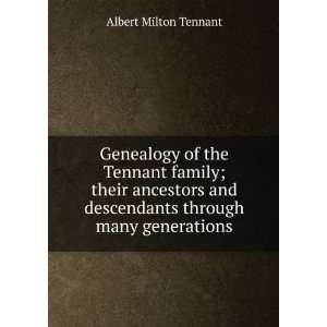  and descendants through many generations Albert Milton Tennant Books