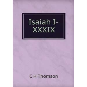  Isaiah I XXXIX C H Thomson Books