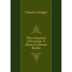   Conquest of CanÃ¤an A Poem in Eleven Books Timothy Dwight Books
