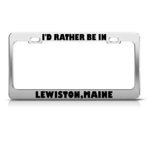  ID Rather Be In Lewiston Maine Metal license plate frame 