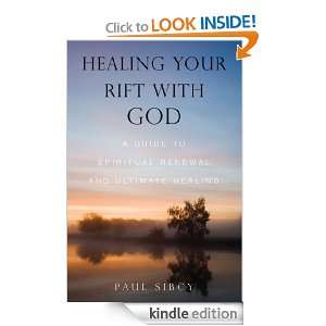 Healing Your Rift with God Paul Sibcy  Kindle Store