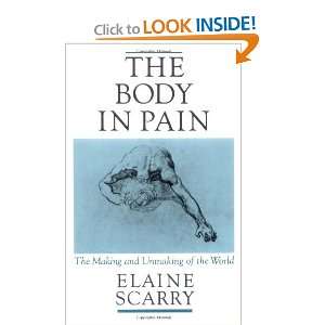  The Body in Pain The Making and Unmaking of the World 