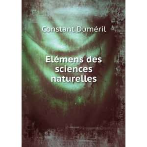    ElÃ©mens des sciences naturelles Constant DumÃ©ril Books