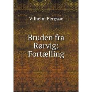   fra RÃ¸rvig FortÃ¦lling Vilhelm BergsÃ¸e  Books