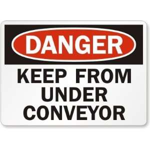  Danger Keep From Under Conveyor Plastic Sign, 14 x 10 
