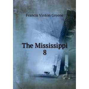  The Mississippi. 8 Francis Vinton Greene Books