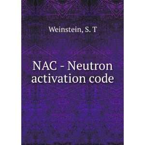  NAC   Neutron activation code S. T Weinstein Books