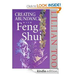 Creating Abundance With Feng Shui Lillian Too  Kindle 