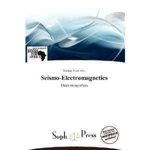  Seismo Electromagnetics (9786138511663) Noelene Aoide 