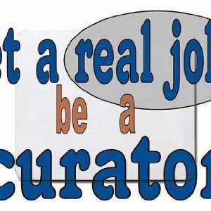  get a real job be a curator Mousepad