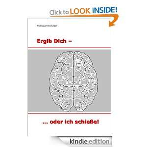 Ergib Dich    oder ich schieße (German Edition) Andrea Ammerseder 