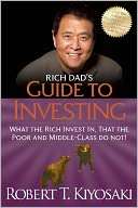 Rich Dads Guide to Investing What the Rich Invest in, That the Poor 
