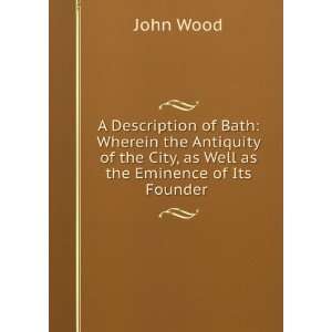 description of Bath  wherein the antiquity of the city, as well 