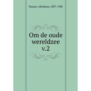  Om de oude wereldzee. v.2 Abraham, 1837 1920 Kuyper 