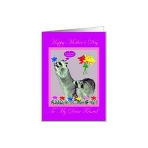  Mothers Day for Dear Friend, raccoons with flowers Card 