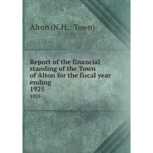   of Alton for the fiscal year ending . 1925 Alton (N.H.  Town) Books